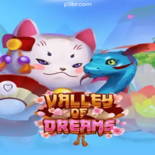 Exploring the Enchanting World of ValleyofDreams on P3.game Platform: Brazil's Premier Online Casino